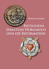 Bietigheim-Bissingen: Ehmer, »Bietigheim, Hornmold und die Reformation«